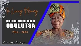 CELEBRATING THE LIFE WELL LIVED OF MAMA GETRUDE OBULUTSA. 1946-2025