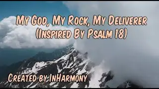 ✨ My God, My Rock, My Deliverer (Inspired by Psalm 18) ✨
