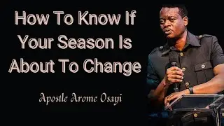 How To Know When Your Season Is About To Change ||Apostle Arome Osayi  #War#seasons#Kairus