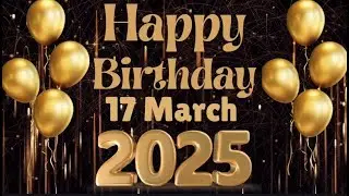 🎉 18th March Best Happy Birthday To You | Happy Birthday Song 2025 🎂