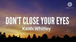 Keith Whitley-Don't Close Your Eyes (Lyrics)