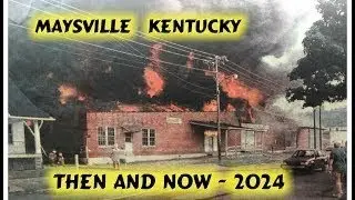 Maysville Ky Then & Now - 2024