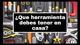 ¿Que herramienta debes tener en casa?