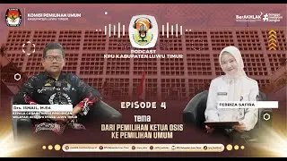 Podcast KPU Luwu Timur - Episode 4 | Dari Pemilihan Ketua OSIS (Pilketos) ke Pemilihan Umum (Pemilu)