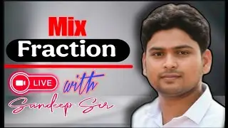 Mixed Fraction Complete Concept | Fraction Conversion Tricks for Exams BY Sandep Sir