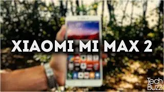 Xiaomi Mi Max 2 - Recensione di TechBuzz.it