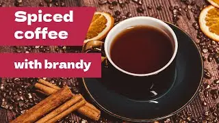 The Ultimate Guide to Spiced coffee with brandy