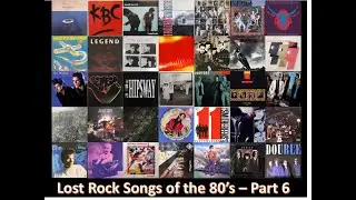 Lost Rock Songs of the 80's - Part 6