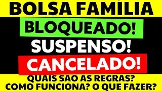 😱BOLSA FAMÍLIA: BLOQUEADO! SUSPENSO! CANCELADO! COMO FUNCIONA? O QUE FAZER EM CADA CASO?