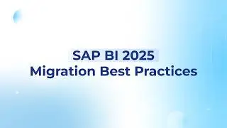 SAP BusinessObjects BI 2025 Migration Best Practices