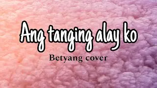 Ang tanging alay ko( salamat sa iyo) betyang cover