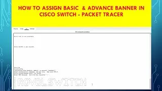 How to Assign&nbsp;Basic  & Advance Banner in cisco switch - Packet Tracer