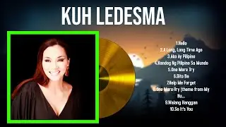 The best of  Kuh Ledesma full album 2024 ~ Top Artists To Listen 2024