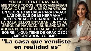 En la fiesta de Navidad, ¿mi padre vendió secretamente mi casa para pagar la deuda de mi hermana