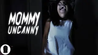 Mommy Uncanny