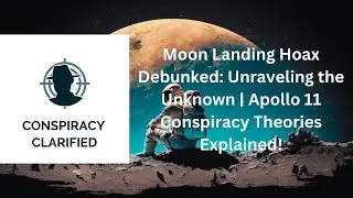 Moon Landing Hoax Debunked: Unraveling the Unknown | Apollo 11 Conspiracy Theories Explained!