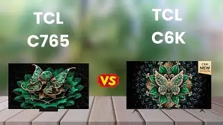 TCL C765 vs TCL C6K Comparison | Mini LED vs QLED TV