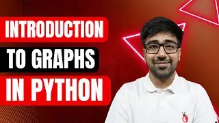 DSA Python 2025 - Introduction to Graphs | Nodes, Edges, Cycles, Weighted Graphs - Part 117 [Hindi]
