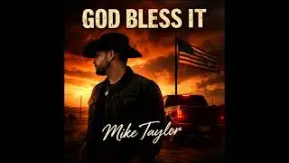 MIKE TAYLOR - GOD BLESS IT (OFFICIAL AUDIO)