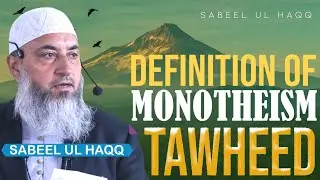 Definition Of Monotheism || TAWHEED || Prof Zahoor Ahmad Shah Al Madni || @Sabeelulhaqq