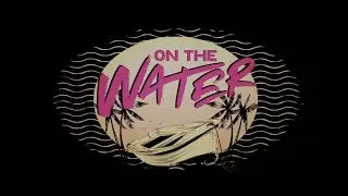 James Barker Band - On The Water ft. Dalton Dover (Official Lyric Video)
