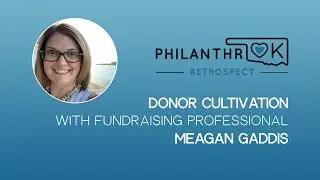 philanthrOK Retrospect: Donor Cultivation with Meagan Gaddis