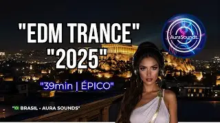 EDM Trance 2025 | 39min | Jornada &Eacute;pica Motivacional