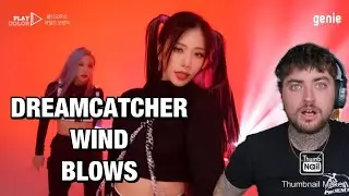 드림캐쳐 Dreamcatcher - Wind Blows [REACTION]