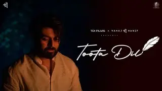 TOOTA DIL - (Official Music Video) - Vahaj Hanif