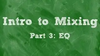 Intro to Mixing: EQ (Equalization)