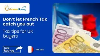 France Relocation: Tax & Financial Planning Tips for UK Buyers