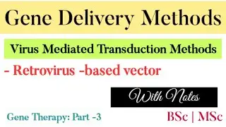 Virus Mediated Transduction Method: Retrovirus -based vector || Gene Therapy part -3 || MSc