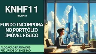 #KNHF11 | KINEA INCORPORA IM&Oacute;VEL F&Iacute;SICO NO PORTF&Oacute;LIO DO HEDGE FUND