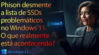 Phison diz que tabela de SSDs com problema no Windows 11 é FALSA