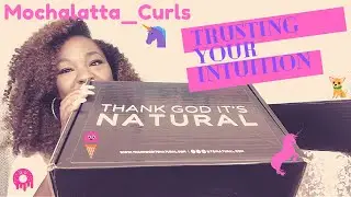 TRUSTING YOUR INTUITION - THANK YOU TGIN! | Mochalatta_Curls x Thank God It's Natural