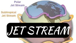 Jet stream/what is jetstream? /How jet streams are formed? /Types of jet streams