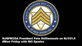 NJSPNCOA President Pete Stillianessis on 101.5 #BlueFriday with Bill Spadea