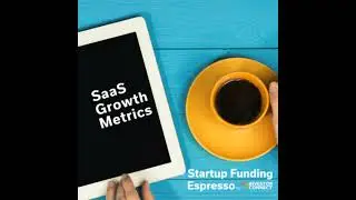Startup Funding Espresso &ndash; SaaS Growth Metrics