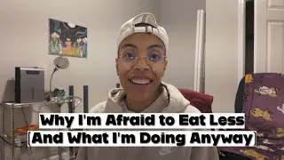 I Can Eat Less &mdash; Fear Is the Only Thing Stopping Me