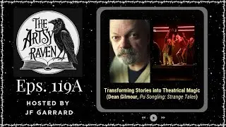 Ep119A Transforming Stories into Theatrical Magic with Dean Gilmour