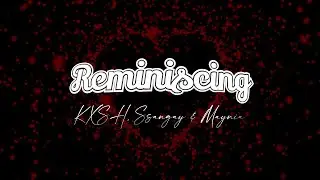 Reminiscing - KXSH, Pintu & Maynia (Lyric Video)