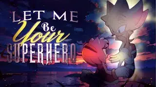 [ ѕ&omega;ѕ ] LET ME BE YOUR SUPERHERO || FULL SONIC MEP