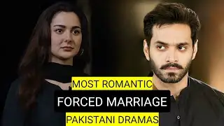 Top 9 Most Romantic Forced Marriage Pakistani Dramas