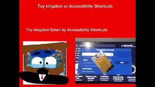Toy kingdom or Accessibility Shortcuts 