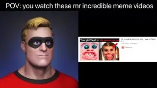 Mr incredible becoming cringe (POV: mr incredible memes)