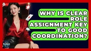 Why Is Clear Role Assignment Key To Good Coordination? - The Blackjack Blueprint