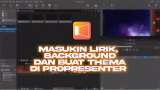 Tutorial ProPresenter Masukin lirik lagu, background, dan buat thema di ProPresenter