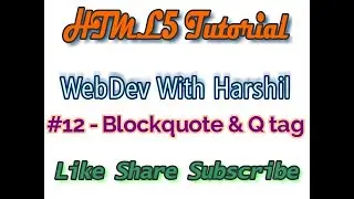 #12 - Blockquote & Q tag in HTML5 | HTML5 Tutorial for Beginners | WebDev With Harshil
