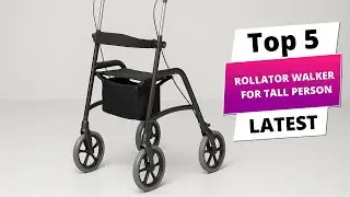 ✅ Best rollator walker for tall person: Rollator walker for tall person (Buying Guide)