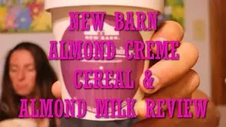 New Barn Almond Creme Cereal & Almond Milk Ice Cream Review